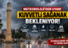 METEOROLOJİ’DEN ÇORUM İÇİN KUVVETLİ SAĞANAK UYARISI